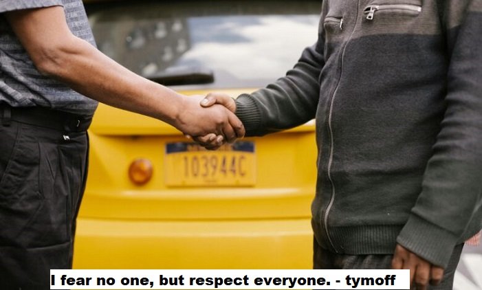 i fear no one, but respect everyone. - tymoff